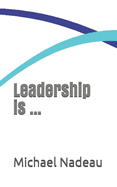 Leadership is ...