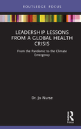 Leadership Lessons from a Global Health Crisis: From the Pandemic to the Climate Emergency