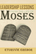 Leadership Lessons from the Life of Moses