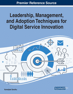 Leadership, Management, and Adoption Techniques for Digital Service Innovation