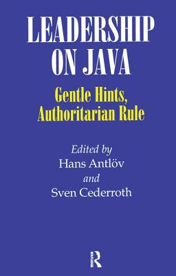 Leadership on Java: Gentle Hints, Authoritarian Rule - Antlov, Hans (Editor), and Cederroth, Sven (Editor)
