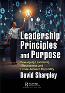 Leadership Principles and Purpose: Developing Leadership Effectiveness and Future-Focused Capability