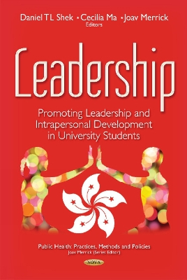 Leadership: Promoting Leadership & Intrapersonal Development in University Students - Shek, Daniel TL (Editor), and Ma, Cecilia (Editor), and Merrick, Joav (Editor)