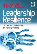 Leadership Resilience: Lessons for Leaders from the Policing Frontline