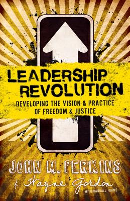 Leadership Revolution: Developing the Vision & Practice of Freedom & Justice - Perkins, John M, Dr., and Gordon, Wayne, and Frame, Randall