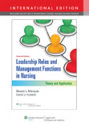 Leadership Roles and Management Functions in Nursing: Theory and Application - Marquis, Bessie L., and Huston, Carol J.