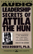 Leadership Secrets of Attila the Hun - Roberts, Wes