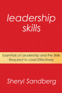 Leadership Skills: Essentials of Leadership and the Skills Required to Lead Effectively