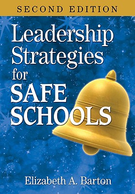 Leadership Strategies for Safe Schools - Barton, Elizabeth A (Editor)