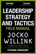 Leadership Strategy and Tactics: Learn to Lead Like a Navy SEAL