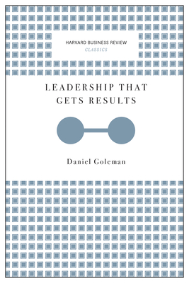 Leadership That Gets Results - Goleman, Daniel, Prof.
