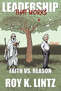 Leadership That Works: Faith Vs. Reason