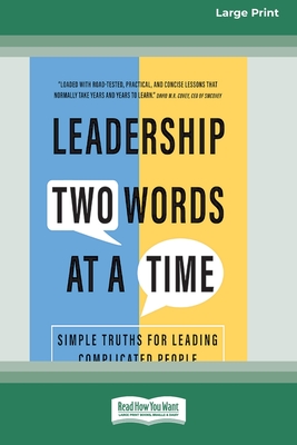 Leadership Two Words at a Time: Simple Truths for Leading Complicated People [Large Print 16 Pt Edition] - Treasurer, Bill