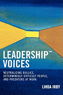Leadership Voices: Neutralizing Bullies, Determinedly Difficult People, and Predators at Work