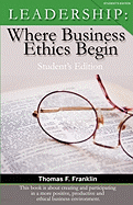 Leadership: Where Business Ethics Begin - Student's Edition