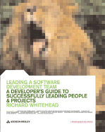 Leading a Software Development Team: A Developer's Guide to Successfully Leading People and Projects