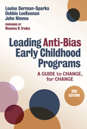 Leading Anti-Bias Early Childhood Programs: A Guide to Change, for Change