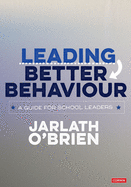 Leading Better Behaviour: A Guide for School Leaders