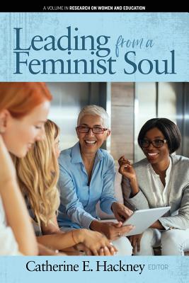 Leading from a Feminist Soul - Hackney, Catherine E. (Editor)