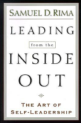 Leading from the Inside Out: The Art of Self-Leadership - Rima, Samuel D