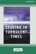 Leading in Turbulent Times (16pt Large Print Edition)