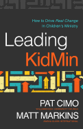 Leading Kidmin: How to Drive Real Change in Children's Ministry