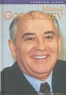 Leading Lives Mikhail Gorbachev Hardback