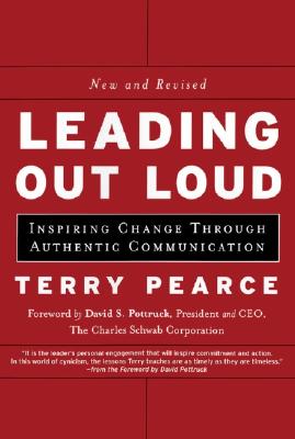 Leading Out Loud: Inspiring Change Through Authentic Communications - Pearce, Terry