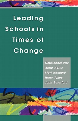 Leading Schools in Times of Change - Day, Christopher