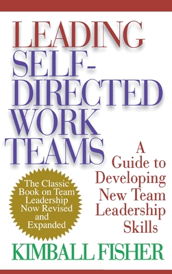 Leading Self-Directed Work Teams - Fisher, Kimball