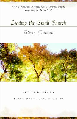 Leading the Small Church: How to Develop a Transformational Ministry - Daman, Glenn C