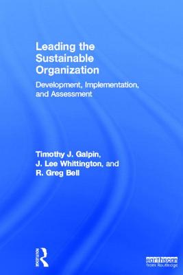 Leading the Sustainable Organization: Development, Implementation and Assessment - Galpin, Tim, and Whittington, J. Lee, and Bell, Greg