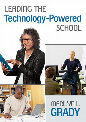 Leading the Technology-Powered School - Grady, Marilyn L