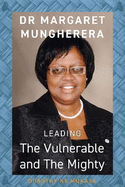 Leading the Vulnerable and The Mighty: Dr Margaret Mungherera