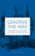 Leading the Way, the Gordon College Legacy in Christian Higher Education