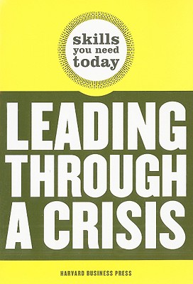 Leading Through a Crisis - Harvard Business Press (Creator)