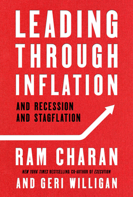 Leading Through Inflation: And Recession and Stagflation - Charan, Ram, and Willigan, Geri