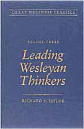 Leading Wesleyan Thinkers: Volume 3 - Taylor, Richard S, M.A., Th.D.