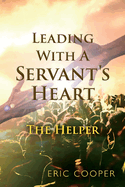 Leading with a Servant's Heart: The Helper