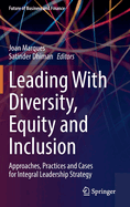 Leading With Diversity, Equity and Inclusion: Approaches, Practices and Cases for Integral Leadership Strategy