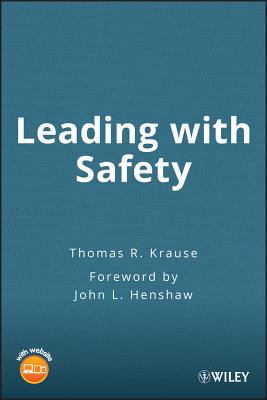 Leading with Safety - Krause, Thomas R, and Henshaw, John L (Foreword by)