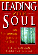Leading with Soul: An Uncommon Journey of Spirit - Bolman, Lee G, Dr., and Deal, Terrence E, Dr.