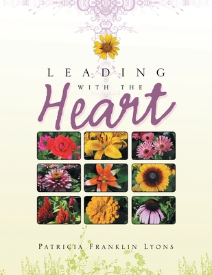 Leading with the Heart - Lyons, Patricia Franklin