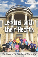 Leading with their Hearts: The Story of St. Coletta of Wisconsin