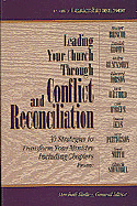 Leading Your Church Through Conflict and Reconciliation: 30 Strategies to Transform Your Ministry
