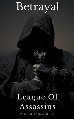 League Of Assassins: Betrayal - S, Mike, and S, Longine