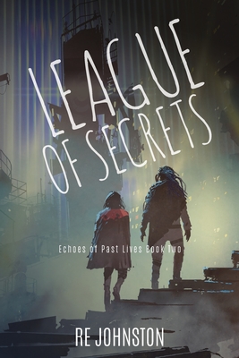 League of Secrets: Echoes of Past Lives Book Two - Johnston, Re