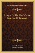 League Of The Ho-De'-No-Sau-Nee Or Iroquois