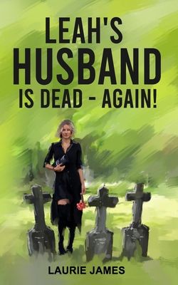 Leah's Husband Is Dead - Again! - James, Laurie