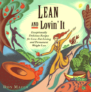 Lean and Lovin' It: Exceptionally Delicious Recipes for Low-Fat Living and Permanent Weight Loss - Mauer, Don, and Martin, Rux (Editor)